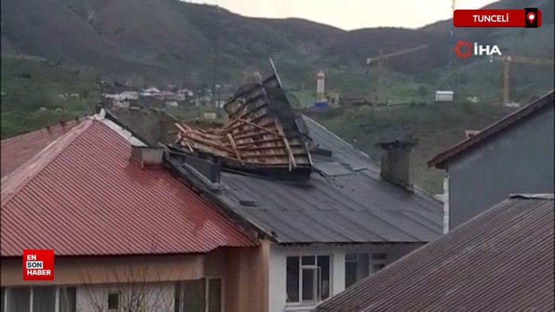 Tunceli'deki fırtınada çatı saniyeler içerisinde parçalandı