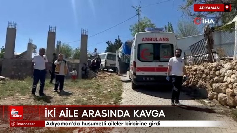 Adıyaman'da husumetli aileler birbirine girdi