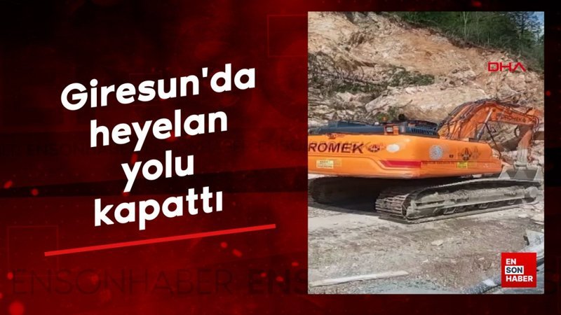 Giresun'da heyelan yolu kapattı