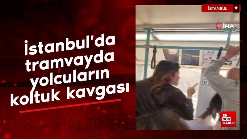 İstanbul'da tramvayda yolcuların koltuk kavgası
