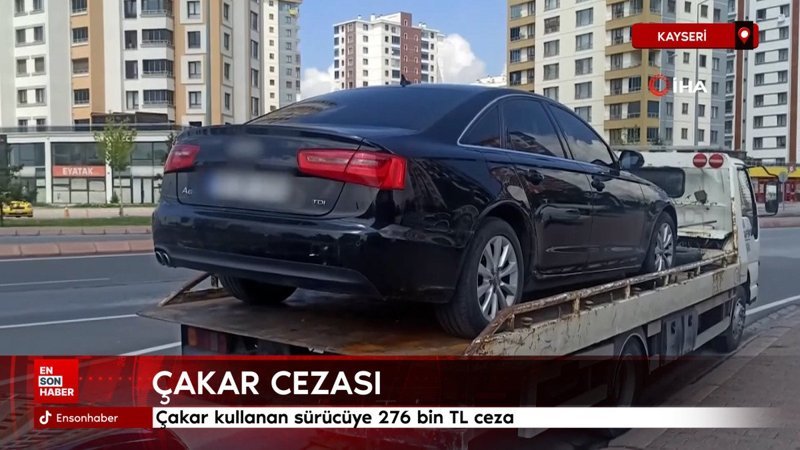 Kayseri'de çakar kullanan sürücüye 276 bin TL ceza