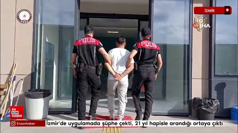 İzmir'de uygulamada şüphe çekti, 21 yıl hapisle arandığı ortaya çıktı