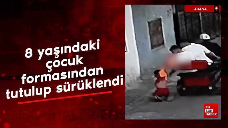 Adana'da 8 yaşındaki çocuk, formasından tutulup sürüklendi
