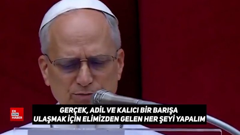 Papa 14. Leo’dan ilk pazar duası: Gazze ve Ukrayna vurgusu yaptı
