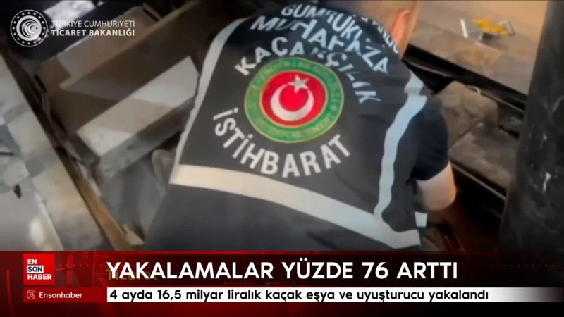 Ticaret Bakanlığı: 4 ayda 16,5 milyar liralık kaçak eşya ve uyuşturucu yakalandı