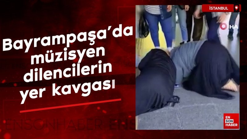 Bayrampaşa'da müzisyen dilencilerin yer kavgası