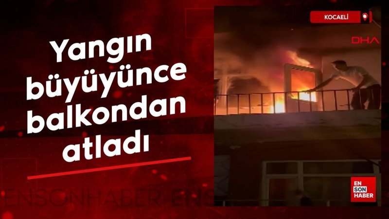 Kocaeli'nde yangın büyüyünce balkondan atladı