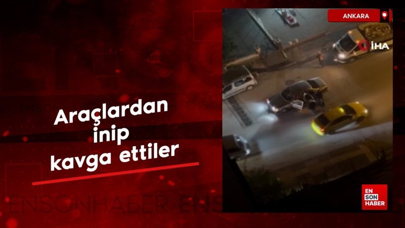 Ankara’da trafik tartışması kavgaya dönüştü
