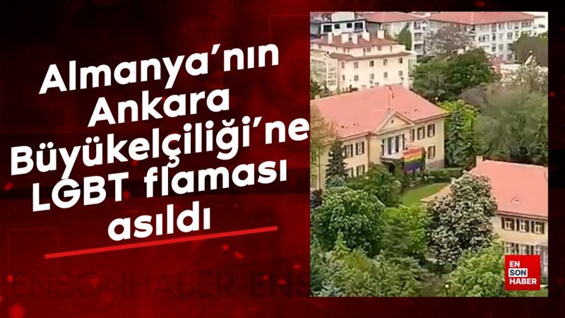 Almanya’nın Ankara Büyükelçiliği’ne LGBT flaması asıldı