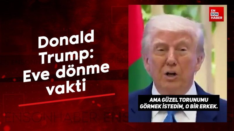 Donald Trump: Eve dönme vakti