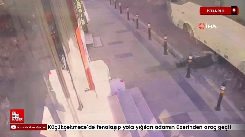 Küçükçekmece’de fenalaşıp yola yığılan adamın üzerinden araç geçti