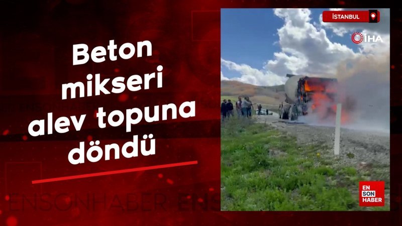 Erzurum'da beton mikseri alev topuna döndü