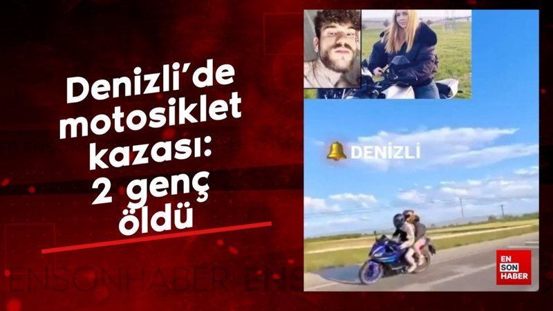 Denizli’de motosiklet kazası: 2 genç öldü