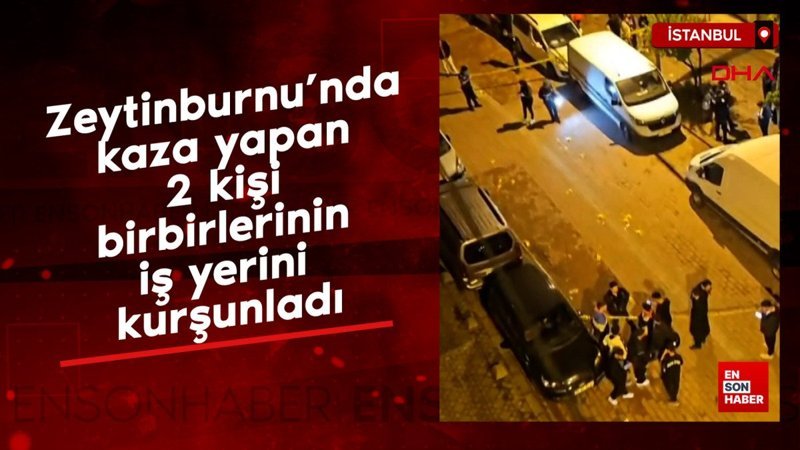 Zeytinburnu'nda kaza yapan 2 kişi birbirlerinin iş yerini kurşunladı