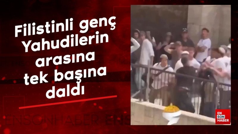 Filistinli genç, Mescid-i Aksa'ya baskın düzenleyen Yahudilerin arasına tek başına daldı