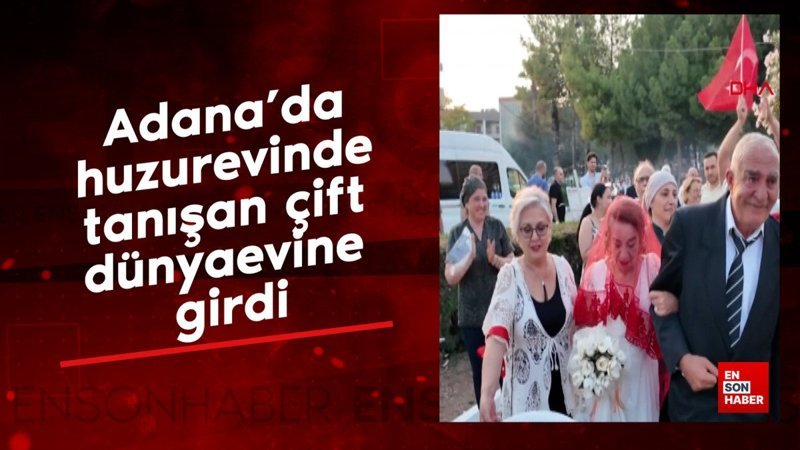 Adana'da huzurevinde tanışan çift dünyaevine girdi