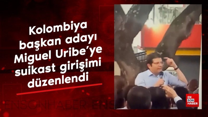 Kolombiya başkan adayı Miguel Uribe'ye suikast girişimi düzenlendi