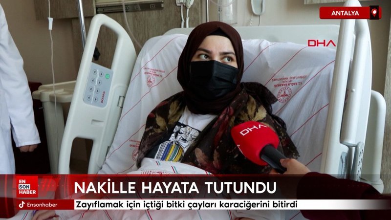 Antalya'da zayıflamak için içtiği bitki çayları karaciğerini bitirdi