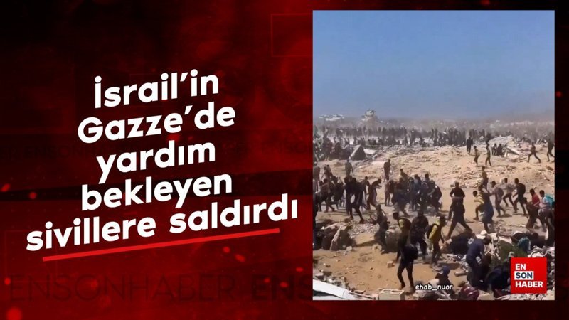 İsrail’in Gazze’de yardım bekleyen sivillere saldırdı