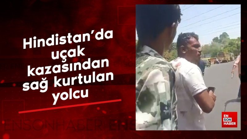 Hindistan'da uçak kazasından sağ kurtulan yolcu