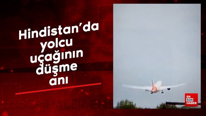 Hindistan’da yolcu uçağının düşme an