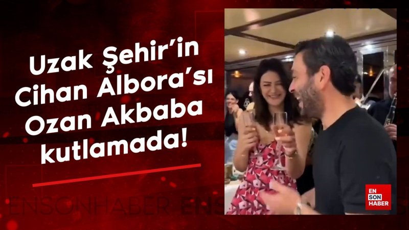Uzak Şehir'in Cihan Albora'sı Ozan Akbaba kutlamada!