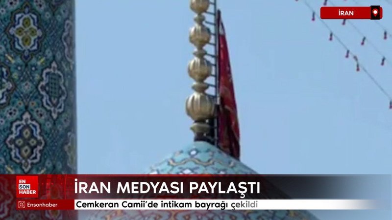 İran medyası paylaştı: Cemkeran Camii'de intikam bayrağı çekildi