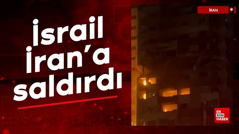 İsrail İran'a karşı saldırı başlattı