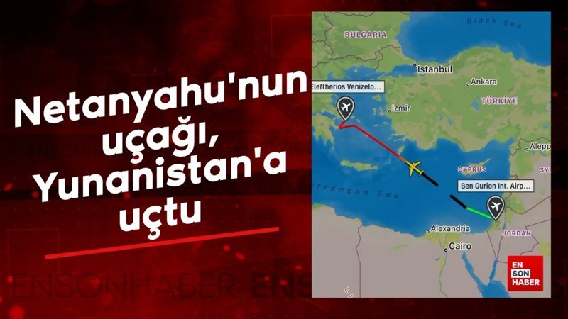 Netanyahu'nun uçağı, Yunanistan'a uçtu