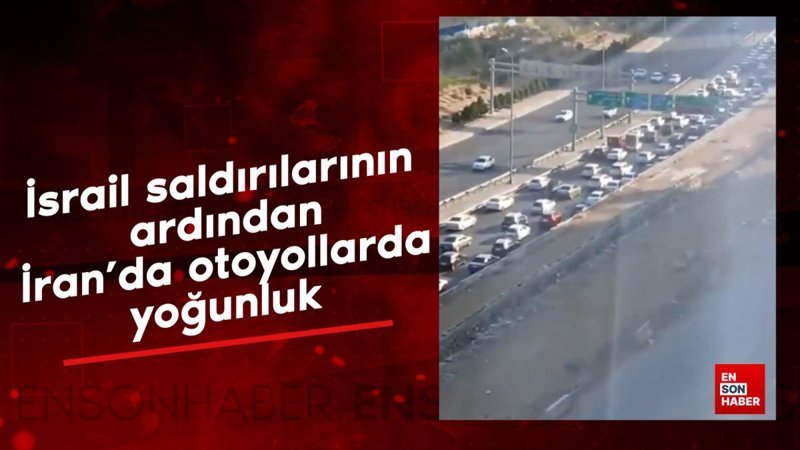 İsrail saldırılarının ardından İran'da otoyollarda yoğunluk