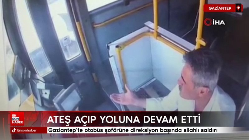 Gaziantep'te otobüs şoförüne direksiyon başında silahlı saldırı