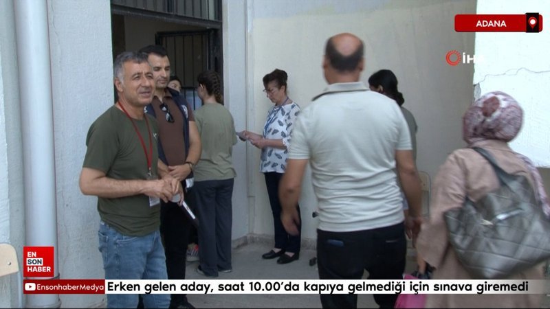 Adana’da erken gelen aday, saat 10.00’da kapıya gelmediği için sınava giremedi