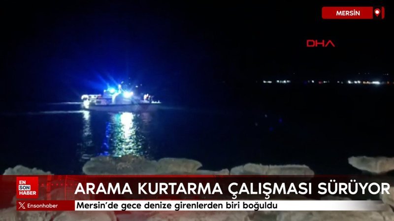 Mersin’de gece denize girenlerden biri boğuldu