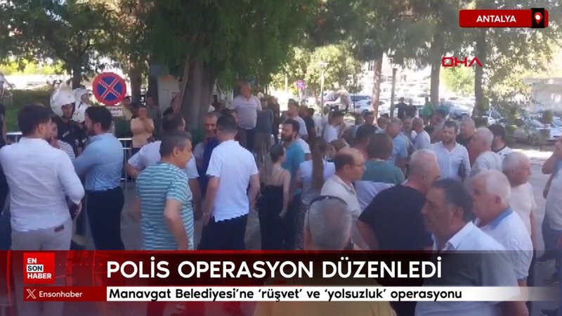 Manavgat Belediyesi'ne 'rüşvet' ve 'yolsuzluk' operasyonu