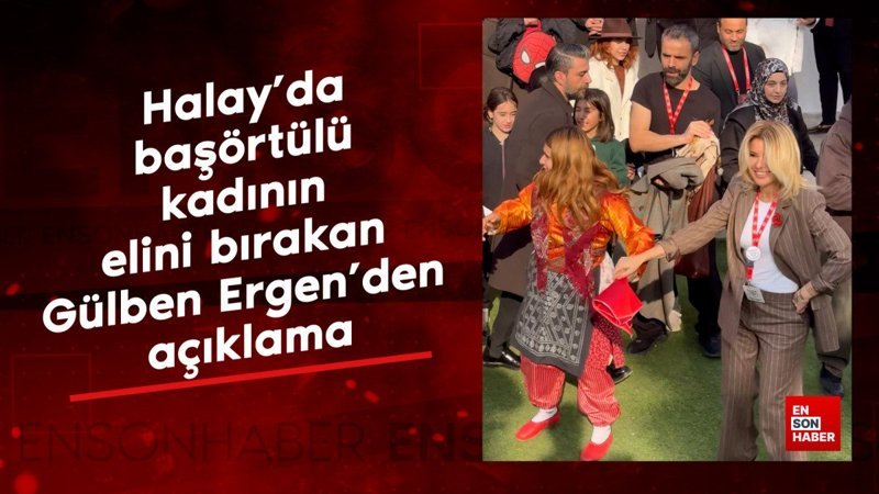Halay'da başörtülü kadının elini bırakan Gülben Ergen'den açıklama