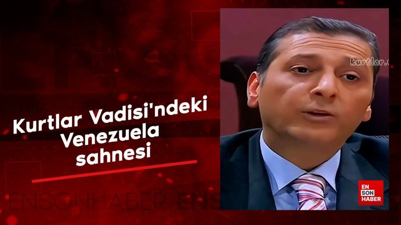 Kurtlar Vadisi'ndeki Venezuela sahnesi