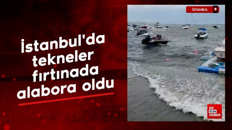 İstanbul'da tekneler fırtınadan alabora oldu