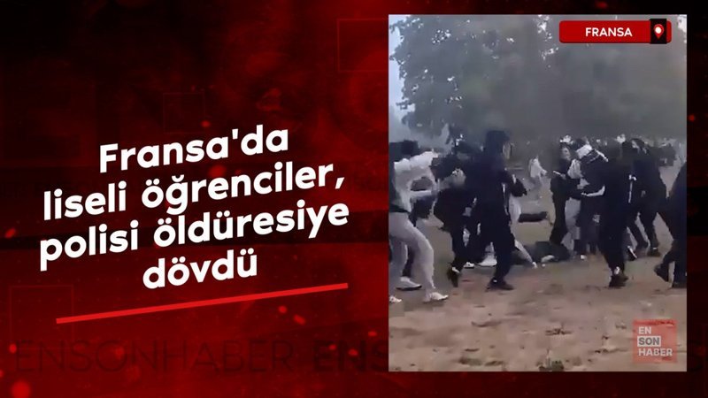 Fransa'da liseli öğrenciler, polisi öldüresiye dövdü
